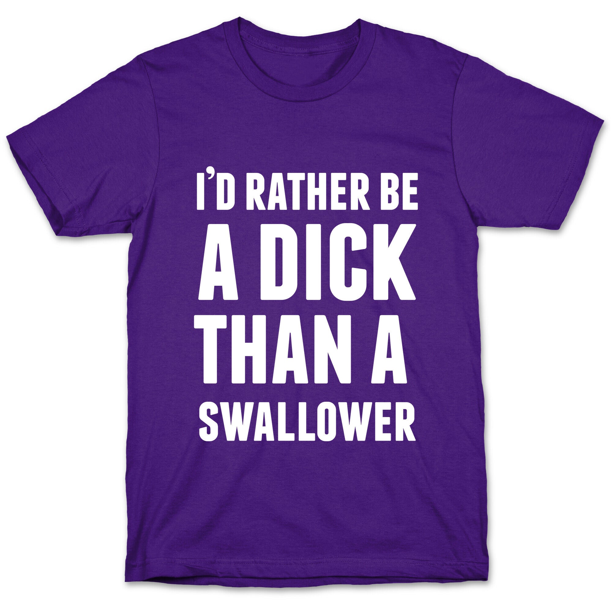 I'd Rather be a Dick T-Shirt